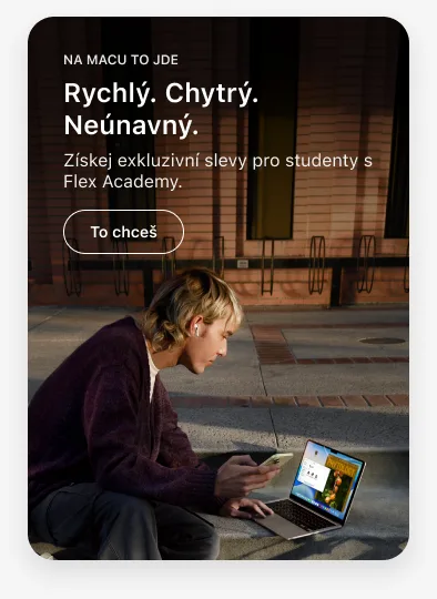 Na Macu to jde: Rychlý. Chytrý. Neúnavný. Získej exkluzivní slevy pro studenty s Flex Academy.